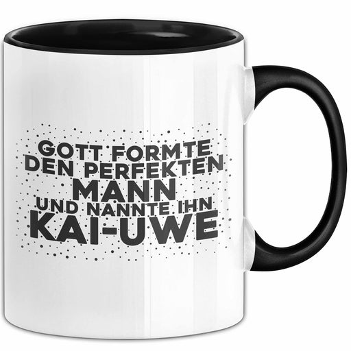 Kai-Uwe Tasse Gott Formte Den Perfekten Mann Und Nannte Ihn Kai-Uwe Schwarz Trendation