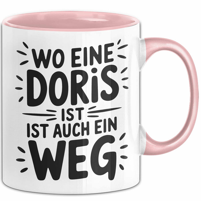 Doris Tasse Geschenk Wo Eine Doris Ist Ist Auch Ein Weg Geschenkidee Becher mit Name Rosa Trendation