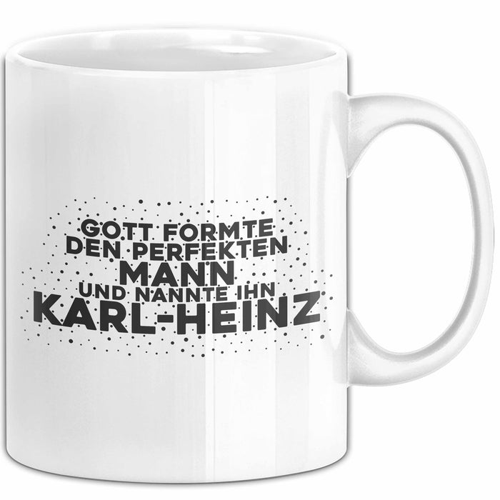 Karl-Heinz Tasse Gott Formte Den Perfekten Mann Und Nannte Ihn Karl-Heinz