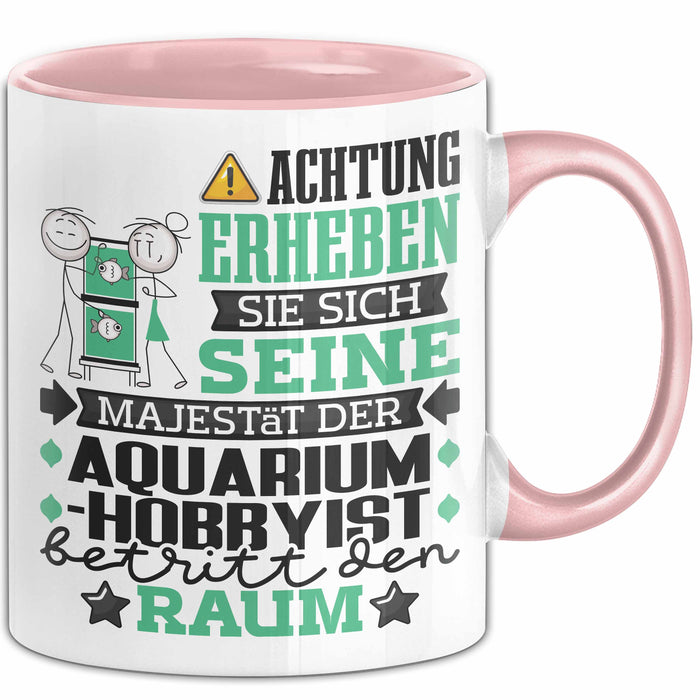 Aquarium-Hobbyist Geschenk Tasse Lustiger Spruch Erheben Sie Sich Der Aquarium-Hobbyist Betritt den Raum Rosa Trendation