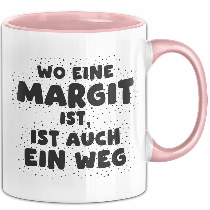 Margit Tasse Wo Eine Margit Ist, Ist Auch Ein Weg Geschenk