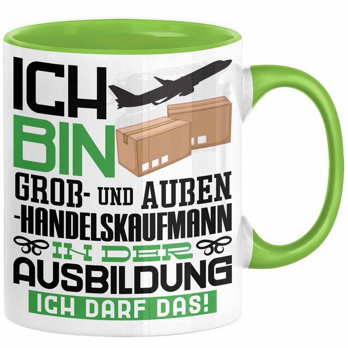 Groß- und Außenhandelskaufmann Ausbildung Tasse Geschenk Ich Bin Groß- und Außenhandelskaufmann In Der Ausbildung Ich Darf Das Geschenkidee Spruch Grün Trendation