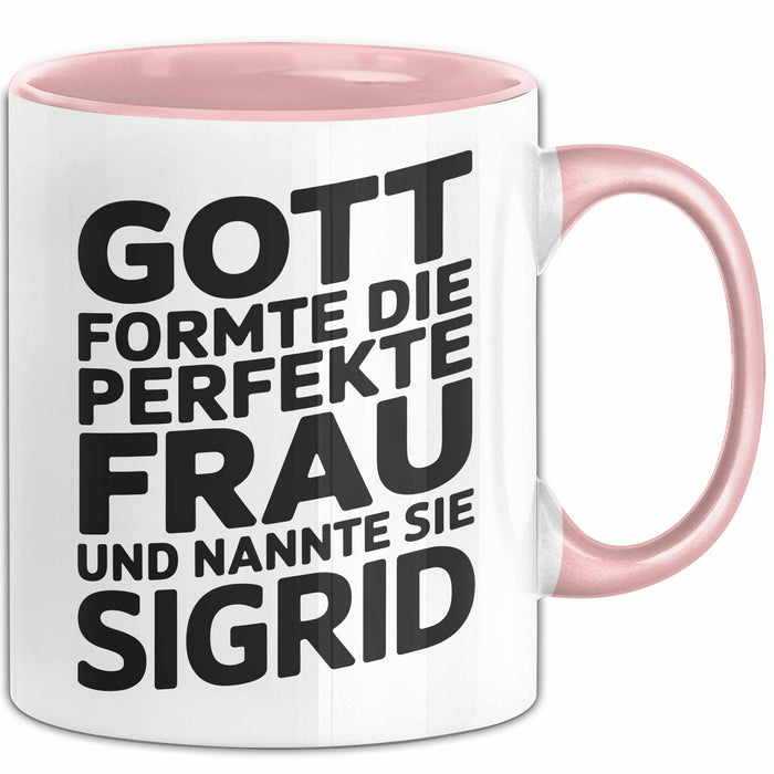 Sigrid Tasse Geschenk Gott Formte Die Perfekte Frau Sigrid Geschenkidee Rosa Trendation