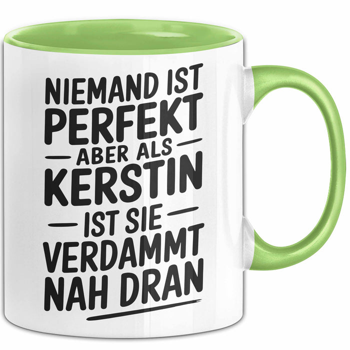 Kerstin Tasse Geschenk Niemand Ist Perfekt Kerstin Verdammt Nah Dran Geschenkidee Grün Trendation