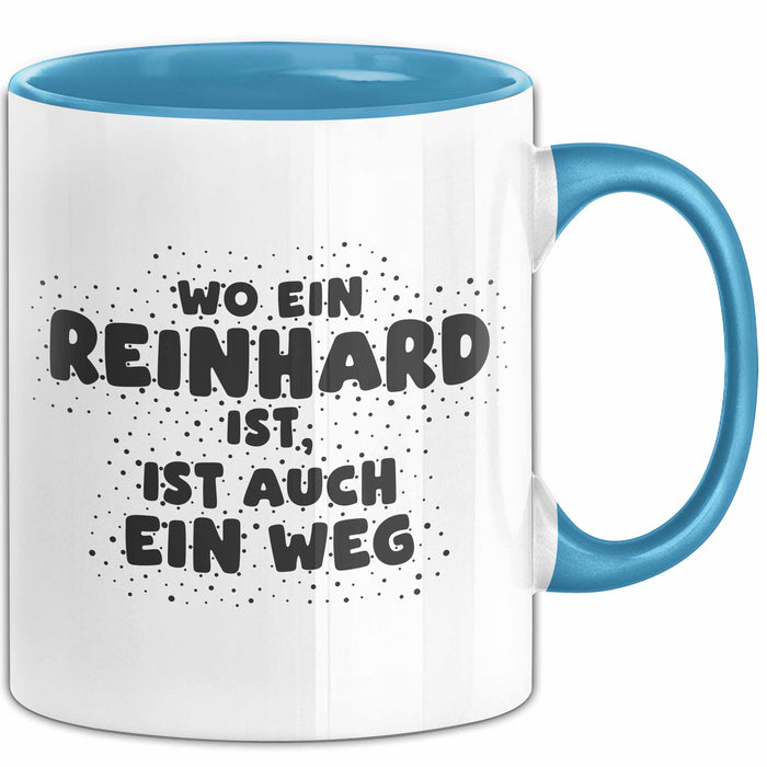 Reinhard Tasse Wo Ein Reinhard Ist, Ist Auch Ein Weg Geschenk