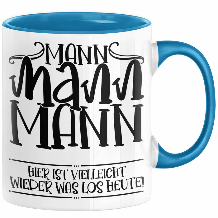 Mann Mann Mann Hier Ist Vielleicht Wieder Was Los Heute Tasse Geschenk Arbeit Büro Arbeitstasse Kaffee-Becher Blau Trendation