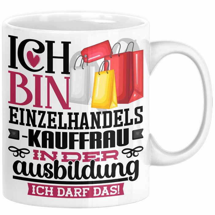 Einzelhandelskauffrau Ausbildung Start Geschenk Tasse Ich Bin Einzelhandelskauffrau In Der Ausbildung Ich Darf Das Kaffee-Becher Geschenkidee Weiß Trendation