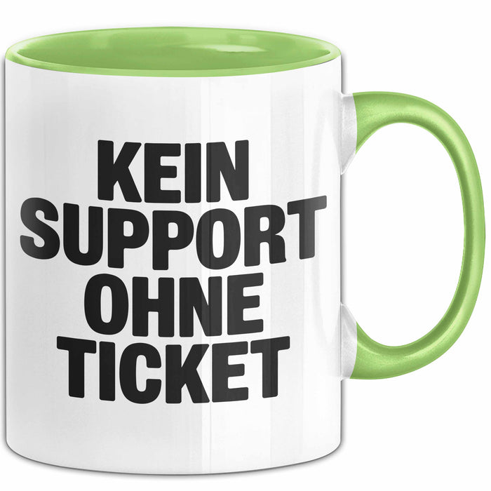 Sarkastischer Sarkasmus IT Mitarbeiter Tasse Geschenk Lustige Geschenkidee Spruch Kein Support Ohne Ticket Grün Trendation