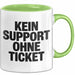 Sarkastischer Sarkasmus IT Mitarbeiter Tasse Geschenk Lustige Geschenkidee Spruch Kein Support Ohne Ticket Grün Trendation