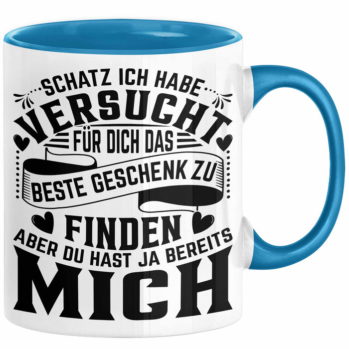 Valentinstag Tasse Geschenk Partner Geschenkidee Schatz Ich Habe Versucht Für Dich Das Beste Geschenk Zu Finden Aber Du Hast Ja Bereits Mich Kaffee-Becher Blau Trendation
