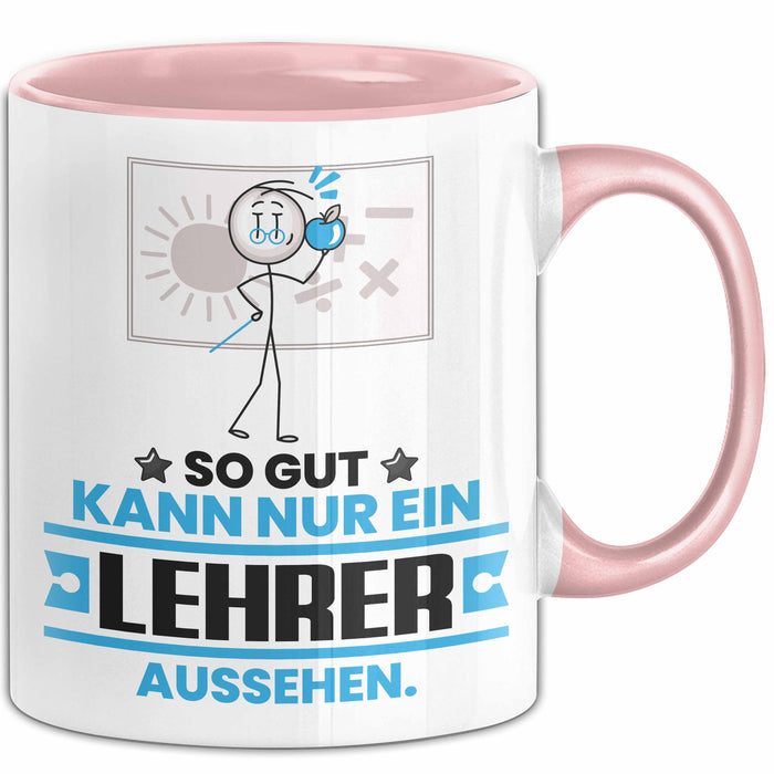 Lehrer Geschenk Tasse So Gut Kann Nur Ein Lehrer Aussehen Geschenkidee Kaffee-Becher Rosa Trendation