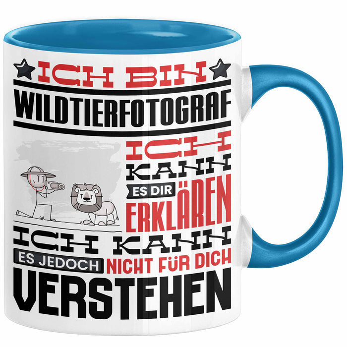 Wildtierfotograf Geschenk Kaffee-Tasse Geschenkidee für Wildtierfotograf Ich Bin Wildtierfotograf Ich Kann Es Dir Erklären Jedoch Nicht Für Dich Verstehen Spruch Lustig Blau Trendation