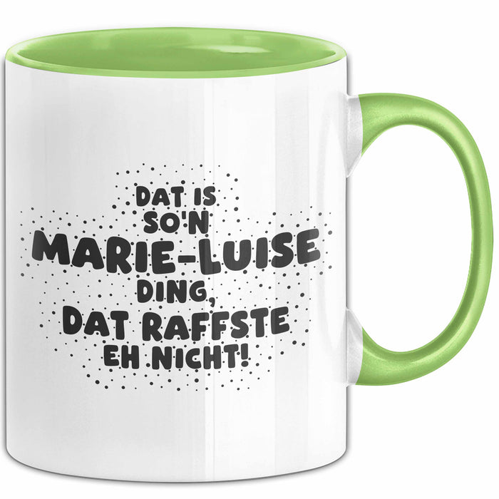 Marie-Luise Tasse Dat Is So'n Marie-Luise Ding, Dat Raffste Eh Nicht