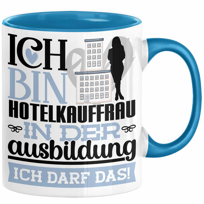 Hotelkauffrau Ausbildung Start Geschenk Tasse Ich Bin Hotelkauffrau In Der Ausbildung Ich Darf Das Kaffee-Becher Geschenkidee Blau Trendation