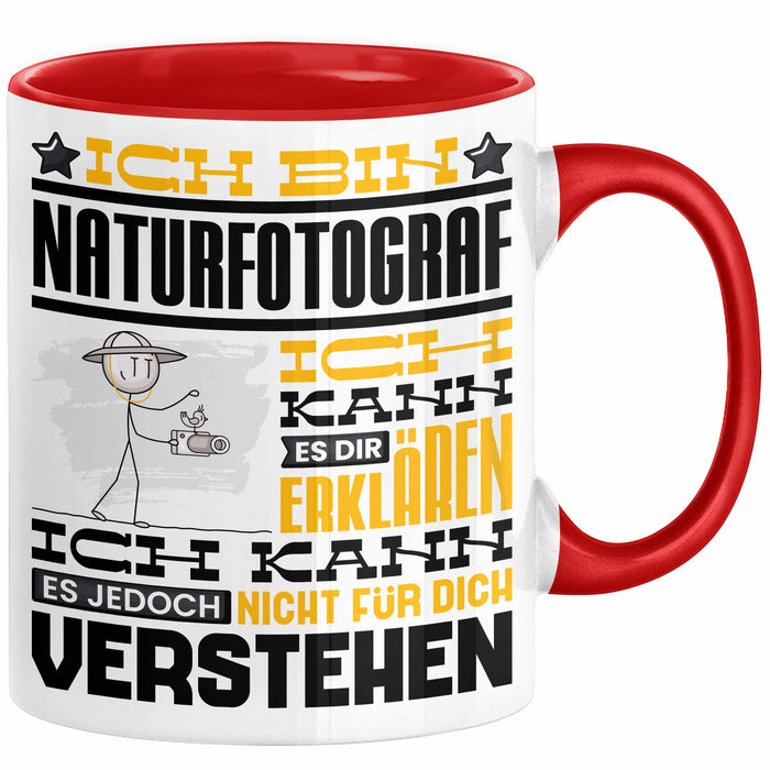 Naturfotograf Geschenk Kaffee-Tasse Geschenkidee für Naturfotograf Ich Bin Naturfotograf Ich Kann Es Dir Erklären Jedoch Nicht Für Dich Verstehen Spruch Lustig Rot Trendation