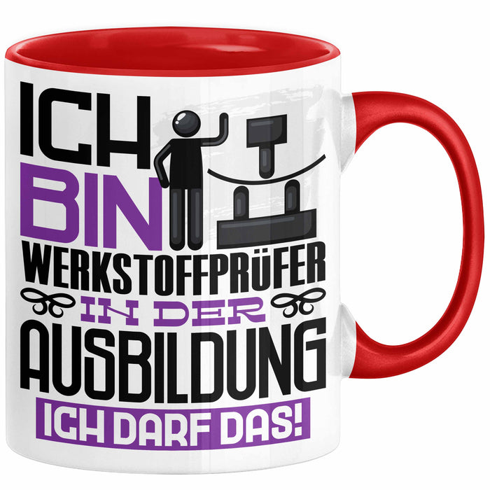 Werkstoffprüfer Ausbildung Tasse Geschenk Ich Bin Werkstoffprüfer In Der Ausbildung Ich Darf Das Geschenkidee Spruch Rot Trendation