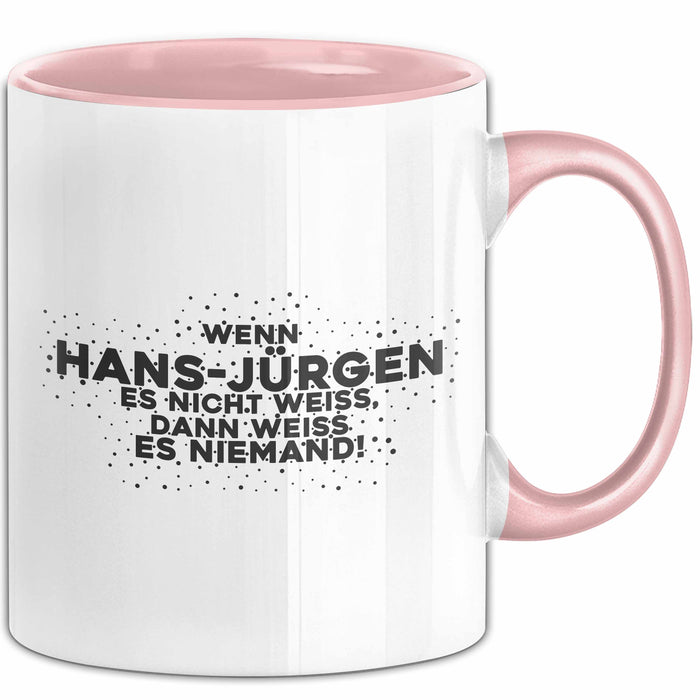 Hans-Juergen Tasse Wenn Hans-Juergen Es Nicht Weiss, Dann Weiss Es Niemand!