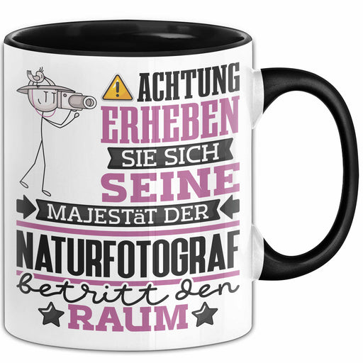 Naturfotograf Geschenk Tasse Lustiger Spruch Erheben Sie Sich Der Naturfotograf Betritt den Raum Schwarz Trendation
