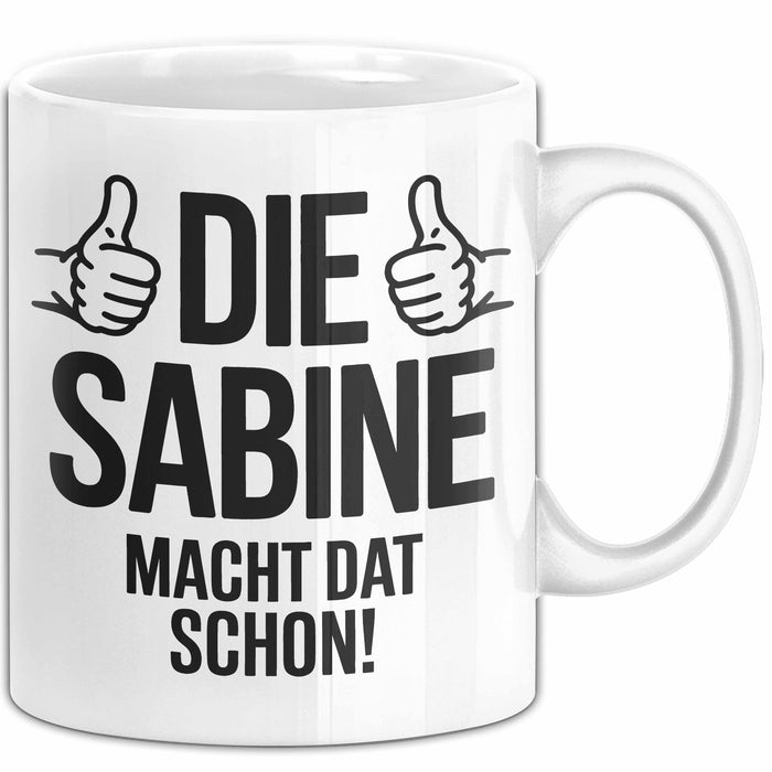 Sabine Tasse Geschenk Die Sabine Macht Dat Schon Geschenkidee Becher mit Name Weiß Trendation