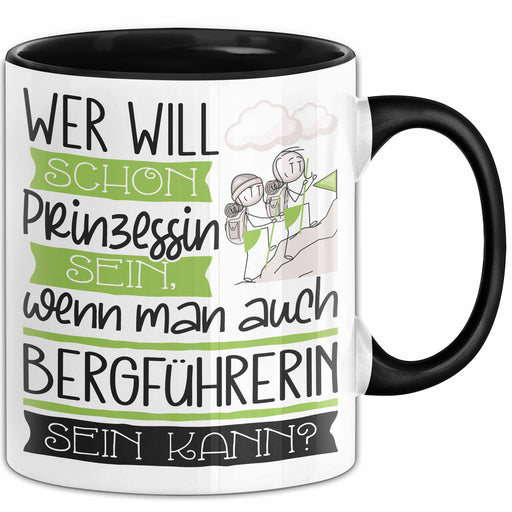 Bergführerin Tasse Geschenk Spruch Wer Will Schon Prinzessin Sein Wenn Man Auch Bergführerin Sein Kann Trendation