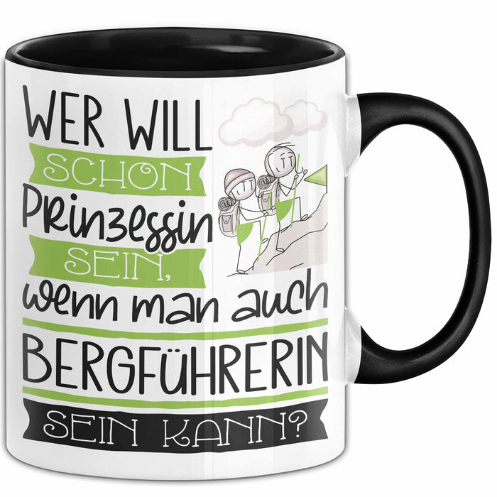Bergführerin Tasse Geschenk Spruch Wer Will Schon Prinzessin Sein Wenn Man Auch Bergführerin Sein Kann Trendation