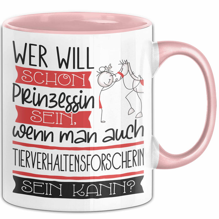 Tierverhaltensforscherin Tasse Geschenk Spruch Wer Will Schon Prinzessin Sein Wenn Man Auch Tierverhaltensforscherin Sein Kann Rosa Trendation