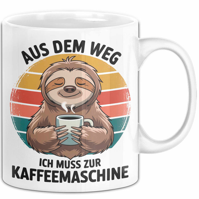Faultier Kaffee Liebhaber Tasse Geschenk Lustige Geschenkidee Spruch Aus Dem Weg Ich Muss Zur Kaffeemaschine Weiß Trendation