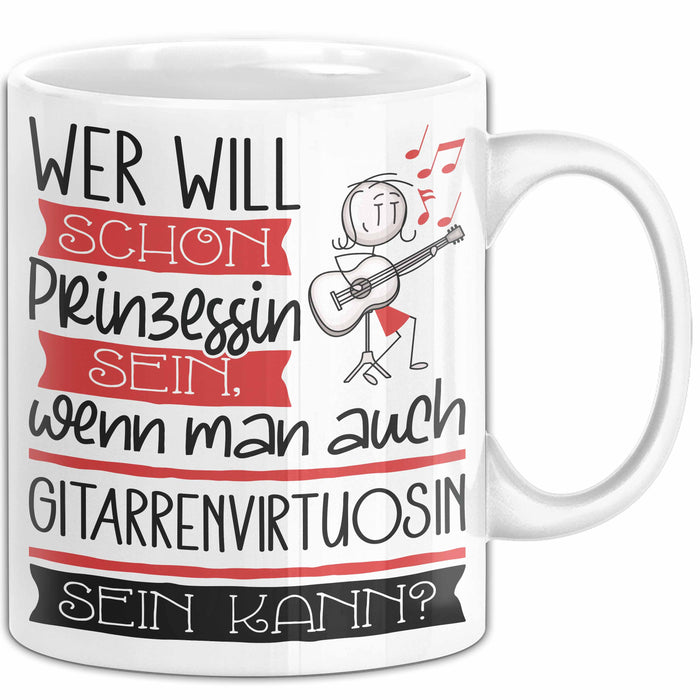 Gitarrenvirtuosin Tasse Geschenk Spruch Wer Will Schon Prinzessin Sein Wenn Man Auch Gitarrenvirtuosin Sein Kann Weiß Trendation