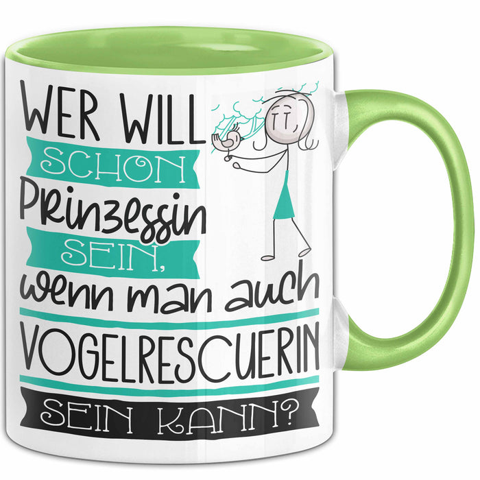 Vogelrescuerin Tasse Geschenk Spruch Wer Will Schon Prinzessin Sein Wenn Man Auch Vogelrescuerin Sein Kann Grün Trendation