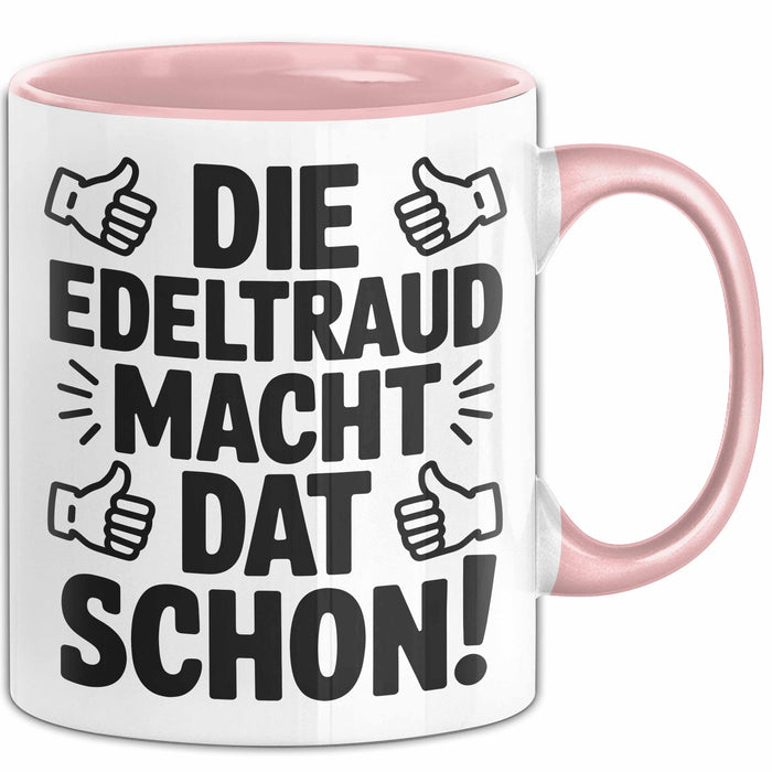 Edeltraud Tasse Geschenk Die Edeltraud Macht Dat Schon Geschenkidee Becher mit Name Rosa Trendation
