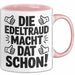 Edeltraud Tasse Geschenk Die Edeltraud Macht Dat Schon Geschenkidee Becher mit Name Rosa Trendation