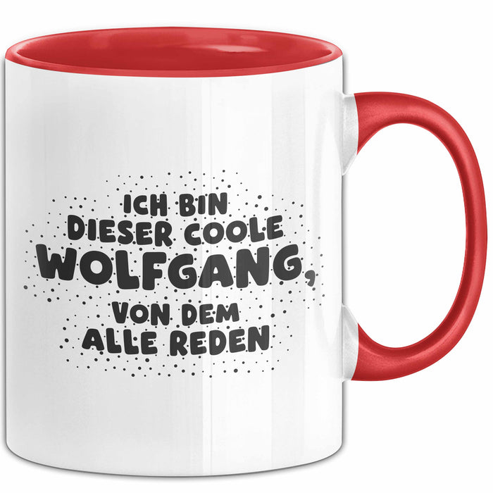 Wolfgang Tasse Ich Bin Dieser Coole Wolfgang, Von Dem Alle Reden Geschenk