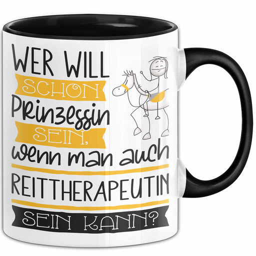 Reittherapeutin Tasse Geschenk Spruch Wer Will Schon Prinzessin Sein Wenn Man Auch Reittherapeutin Sein Kann Trendation