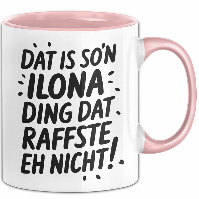 Ilona Tasse Geschenk Dat Is So'n Ilona Ding Dat Raffste Eh Nicht Geschenkidee Becher mit Name Rosa Trendation