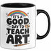 Kunstliebhaber Kunstlehrer Künstler Tasse Geschenk Lustige Geschenkidee Spruch Heute Ist Ein Guter Tag Um Kunst Zu Unterrichten Trendation