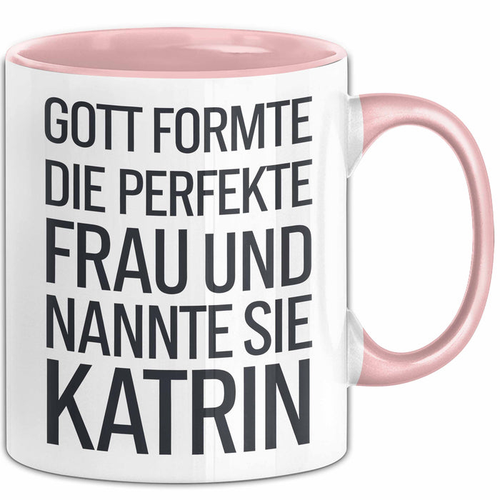 Katrin Tasse Geschenk Gott Formte Die Perfekte Frau Katrin Geschenkidee Rosa Trendation