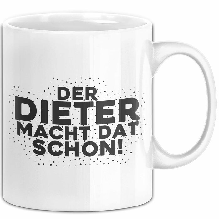 Dieter Tasse Der Dieter Macht Dat Schon Geschenk