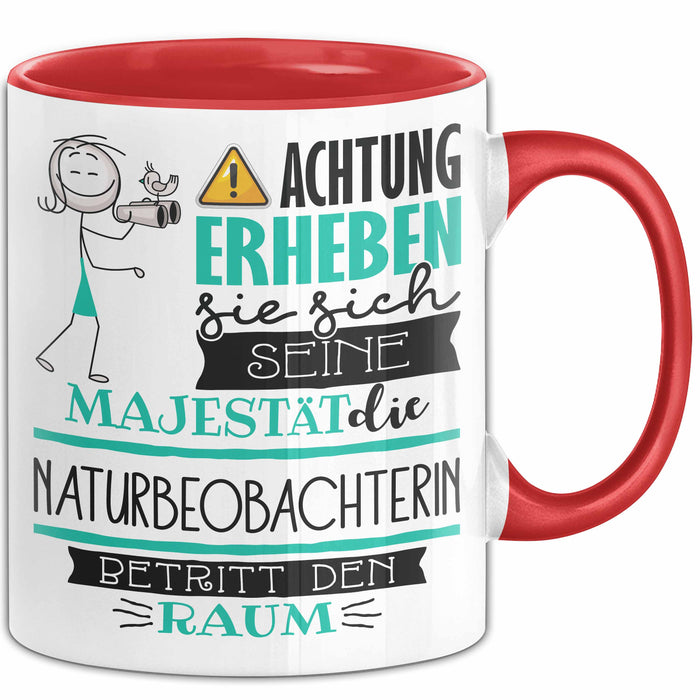 Naturbeobachterin Tasse Geschenk Lustiger Spruch Bitte Erheben Sie Sich Seine Majestät Die Naturbeobachterin Betritt Den Raum Rot Trendation