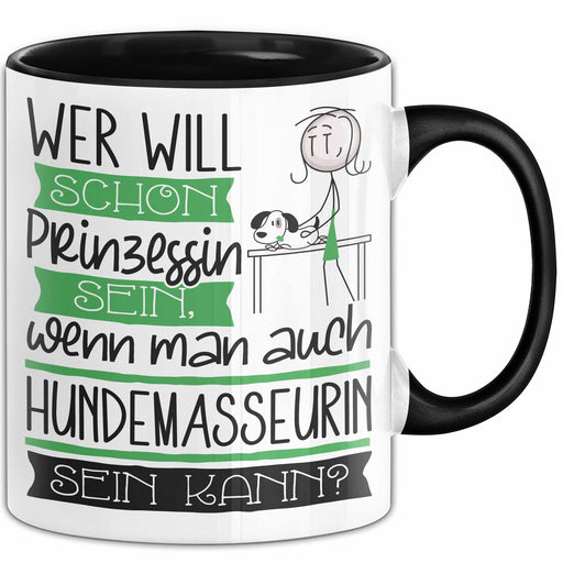 Hundemasseurin Tasse Geschenk Spruch Wer Will Schon Prinzessin Sein Wenn Man Auch Hundemasseurin Sein Kann Trendation