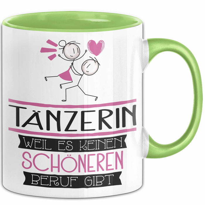 Tänzerin Weil Es Keinen Schöneren Beruf Gibt Tasse Geschenk für Eine Tänzerin Lustig Grün Trendation