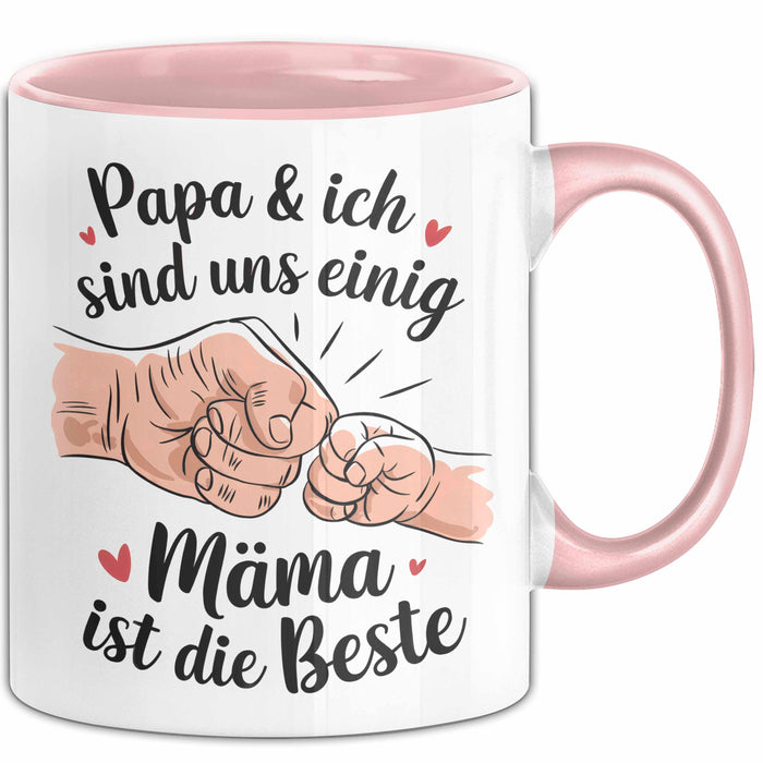 Mama Muttertag Tasse Becher Geschenk Lustige Geschenkidee Spruch Papa Und Ich Sind Uns Einig Mama Ist Die Beste Rosa Trendation