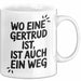 Gertrud Tasse Geschenk Wo Eine Gertrud Ist Ist Auch Ein Weg Geschenkidee Becher mit Name Weiß Trendation