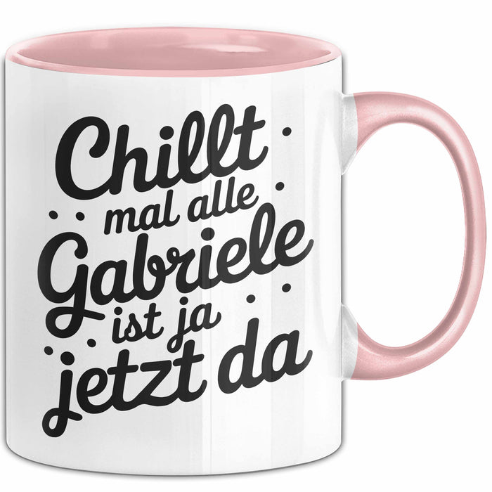 Gabriele Tasse Geschenk Chillt Mal Alle Gabriele Ist Ja Jetzt Da Geschenkidee Becher mit Name Rosa Trendation