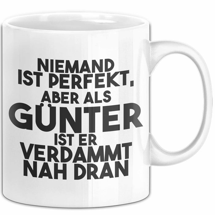 Guenter Tasse Niemand Ist Perfekt, Guenter Ist Nah Dran Geschenk Weiß Trendation