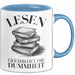 Bücherleser Bücher Lesen Tasse Geschenk Lustige Geschenkidee Spruch Lesen Gefährdet Die Dummheit Blau Trendation