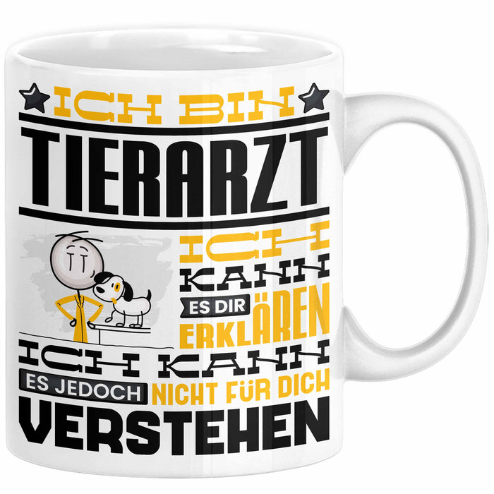 Tierarzt Geschenk Tasse Geschenkidee für Tierarzt Geburtstag Lustiger Spruch Ich Bin Tierarzt Ich Kann Es Dir Erklären Aber Nicht Für Dich Verstehen Funny Weiß Trendation