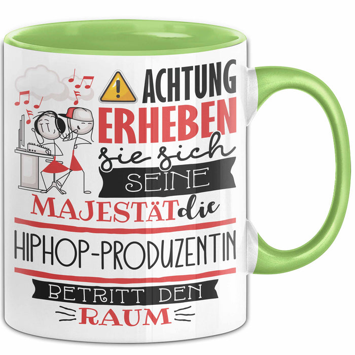 Hiphop-Produzentin Tasse Geschenk Lustiger Spruch Bitte Erheben Sie Sich Seine Majestät Die Hiphop-Produzentin Betritt Den Raum Grün Trendation
