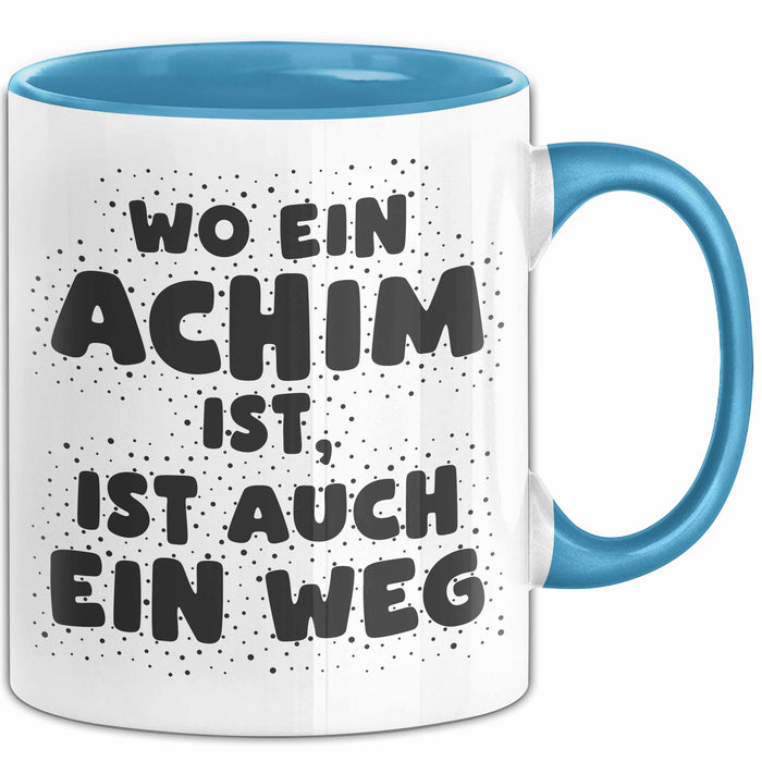 Achim Tasse Wo Ein Achim Ist, Ist Auch Ein Weg Geschenk