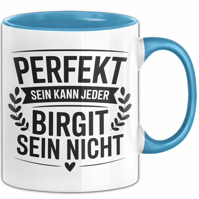 Birgit Tasse Geschenk Perfekt Sein Kann Jeder Geschenkidee Geburtstag Blau Trendation
