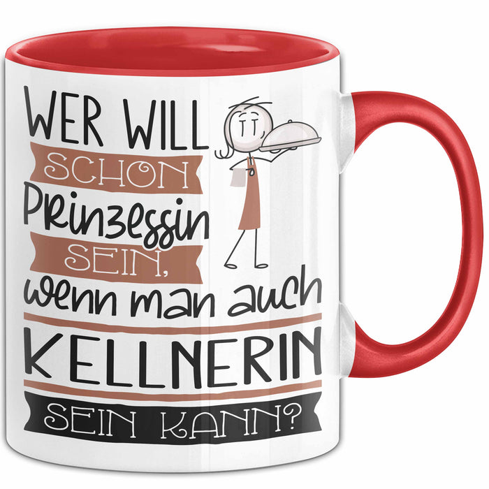 Kellnerin Tasse Geschenk Spruch Wer Will Schon Prinzessin Sein Wenn Man Auch Kellnerin Sein Kann Rot Trendation